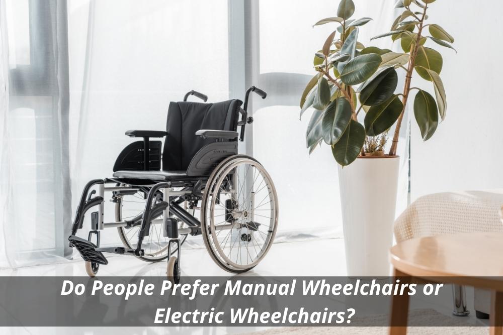 Manual Wheelchairs or Electric Wheelchairs