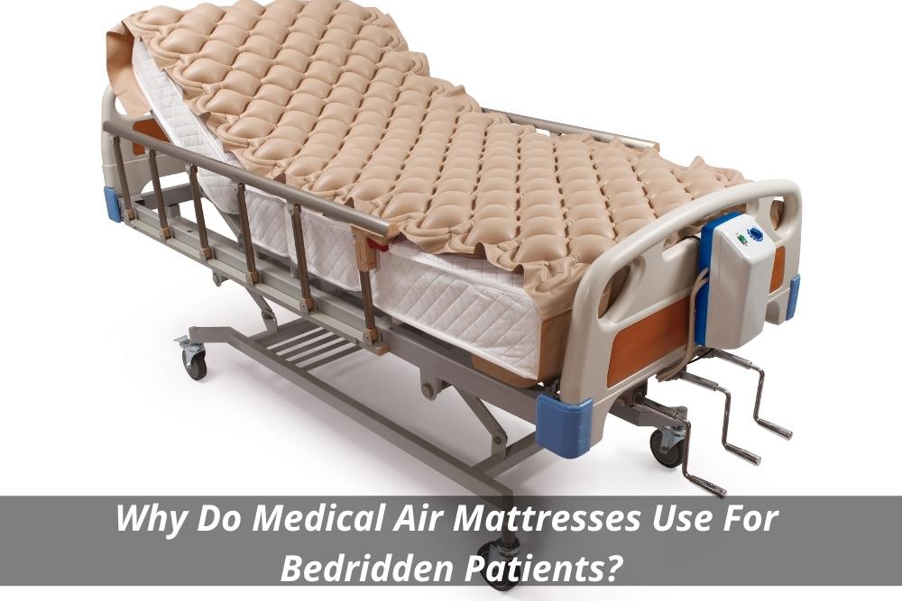 Why Do Medical Air Mattresses Use For Bedridden Patients