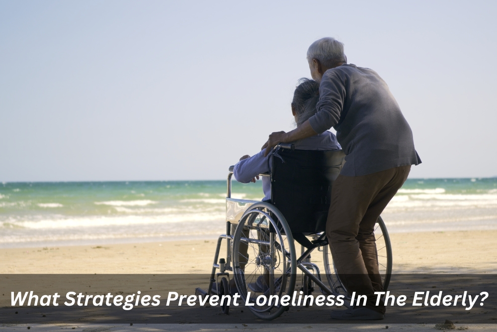 Preventing Loneliness In The Elderly