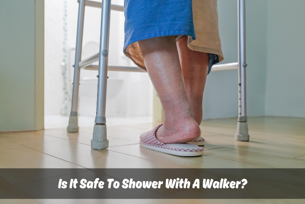 Image presents Is It Safe To Shower With A Walker